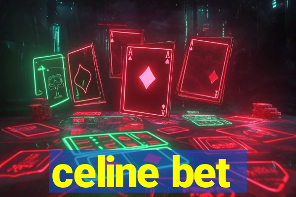 celine bet